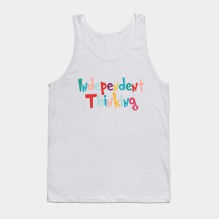 Independent Thinking motivational saying slogan Tank Top